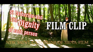 New film clip from St Catherine of Siena - her society like our own, the dignity of each - quotes