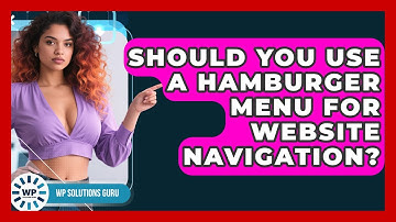 Should You Use A Hamburger Menu For Website Navigation? - WP Solutions Guru