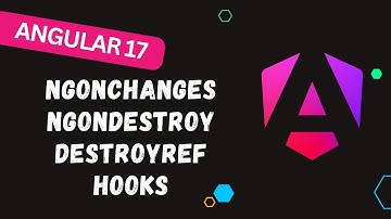 14. Angular Life cycle Hooks: ngOnchanges, ngOnDestroy and DestroyRef methods - #Angular17