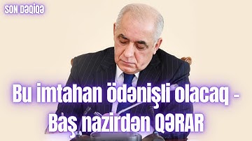 Bu imtahan ödənişli olacaq - Baş nazirdən QƏRAR