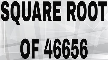 SQUARE ROOT OF 46656