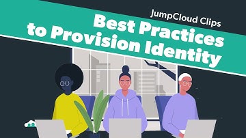 Best Practices to Provision Identity | JumpCloud Clips (2021)
