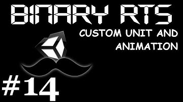 #14 Unity RTS Binary: Custom Unit and Animation