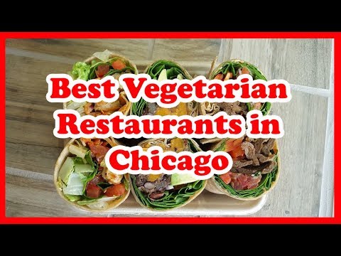 Vidéo: Les meilleurs restaurants végétaliens et végétariens de Chicago