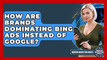 How Are Brands Dominating Bing Ads Instead Of Google? - Modern Marketing Moves