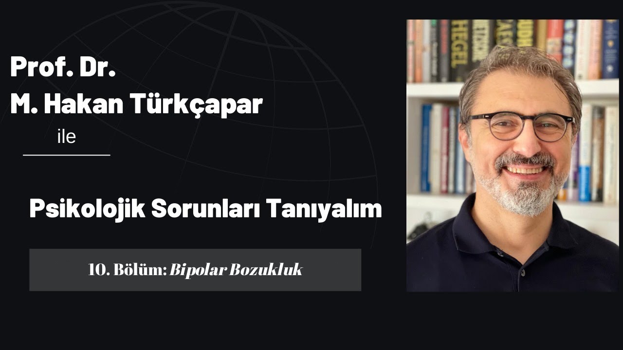 Psikolojik Sorunları Tanıyalım 10: Bipolar Bozukluk