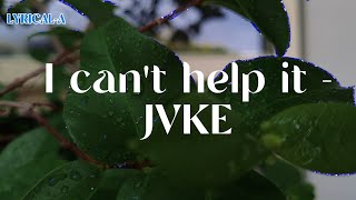 i can't help it - JVKE (Lyrics) | @LYRICAL-A-music