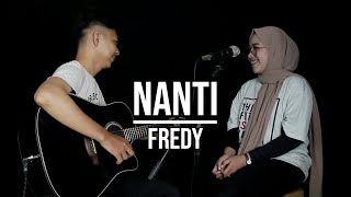 Video thumbnail of "NANTI - FREDY (LIVE COVER INDAH YASTAMI)"