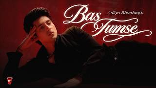Bas Tumse - Aditya Bhardwaj (Official Music Video) | [The Indian Popstar Album Part 6]