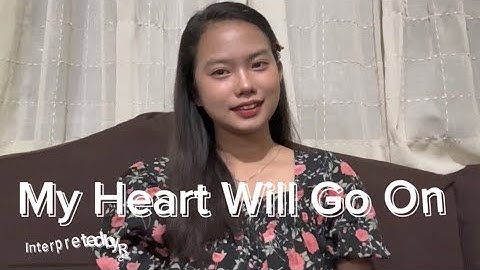 SIGN LANGUAGE INTERPRETATION: My Heart Will Go On by Celine Dion