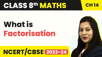 What is Factorisation | Class 8 Maths