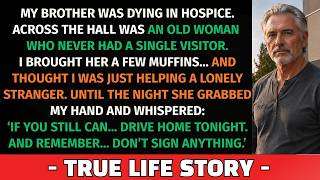 My Brother Was Dying In Hospice — Then An Old Woman Whispered, “Go Home Immediately! Don’t Sign ...”