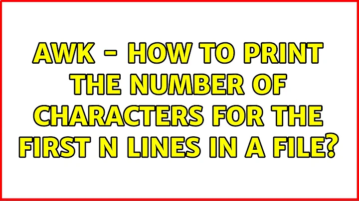 Ubuntu: awk - How to print the number of characters for the first n lines in a file?