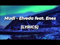 Mudi - Elveda feat. Enes(LYRICS)