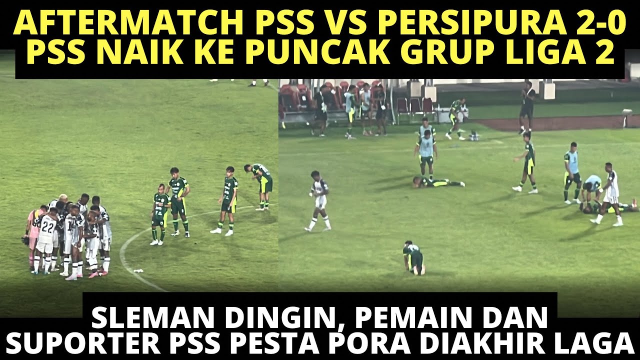 AFTER MATCH PSS VS PERSIPURA 2-0❗️ SLEMAN DINGIN, PSS KE PUNCAK LIGA 2❗️ FULL SELEBRASI PECAH FANS