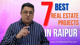 7 Best Real Estate Projects In Raipur