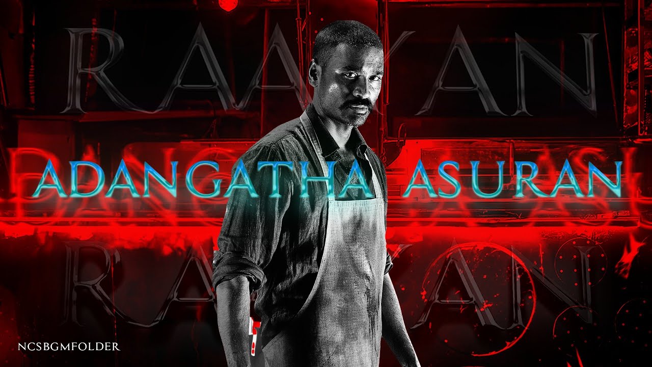 Adangaatha Asuran - Raayan ( Dhanush Bgm ) || NCS BGM FOLDER || 