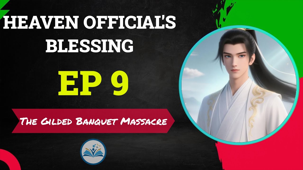 Heaven Official's Blessing Episode 9 - The Gilded Banquet Massacr | Chinese Anime Novel Explanation
