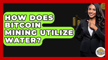 How Does Bitcoin Mining Utilize Water? - CryptoBasics360.com