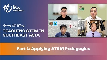 Part 1: Applying STEM Pedagogies | Teaching STEM in Southeast Asia | Making HEADway