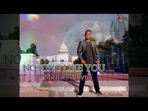 No King Like You remix by Michael Whyte