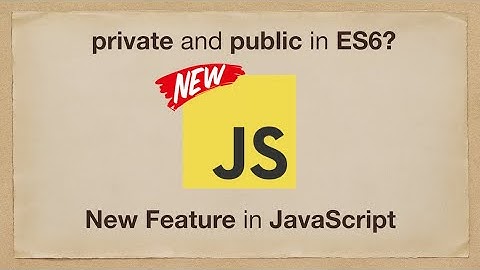 JavaScript New Feature | Public Private Variables in ES6 JavaScript | JavaScript Tips and Tricks