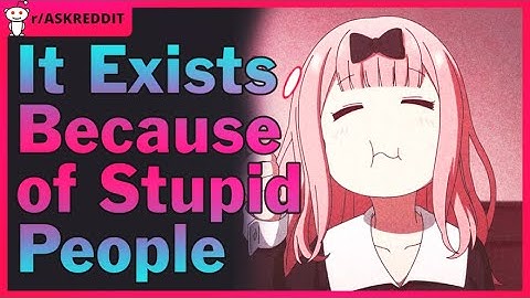 What is something that exists solely because of stupid people? (r/AskReddit | Reddit Stories)