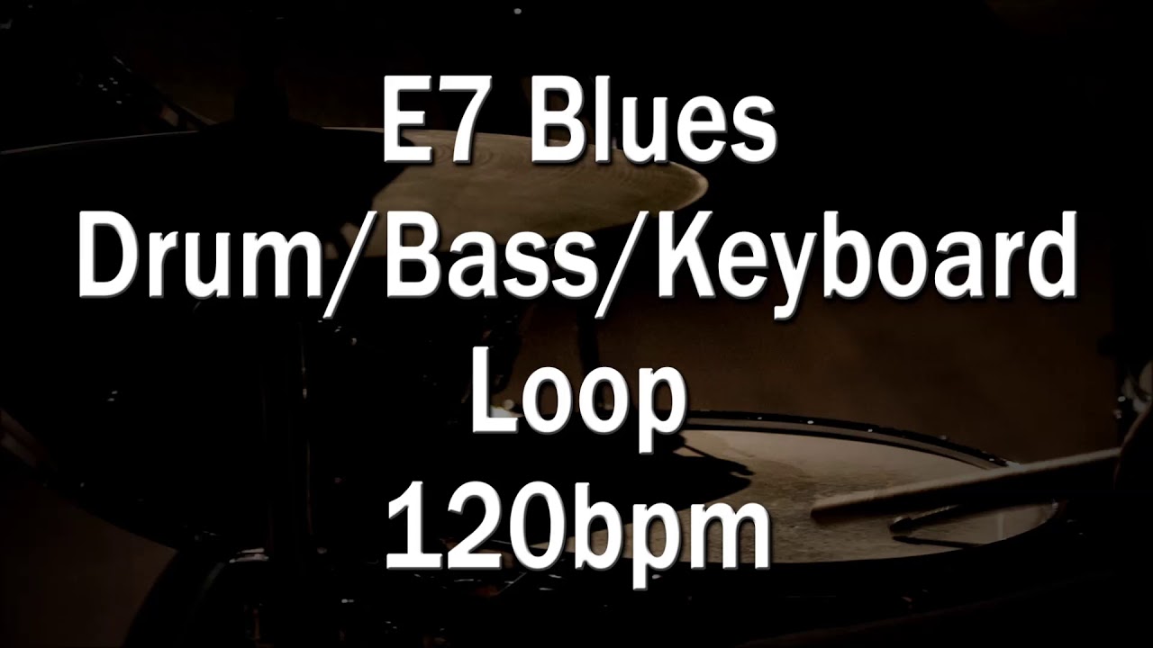 Blues Drum/Bass/Keyboard Loop E7 120bpm for practice YouTube