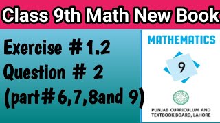 Class 9th Math exercise #1.2 , question no 2  new book| question #2 ,part #6,7,8,9