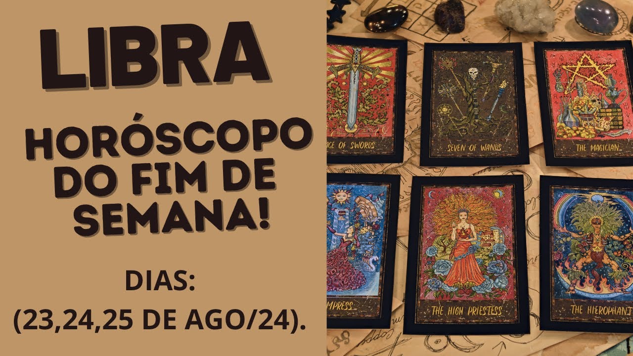 LIBRA| HORÓSCOPO DO FIM DE SEMANA - DIAS: 23,24 E 25 DE AGO/2024. - YouTube