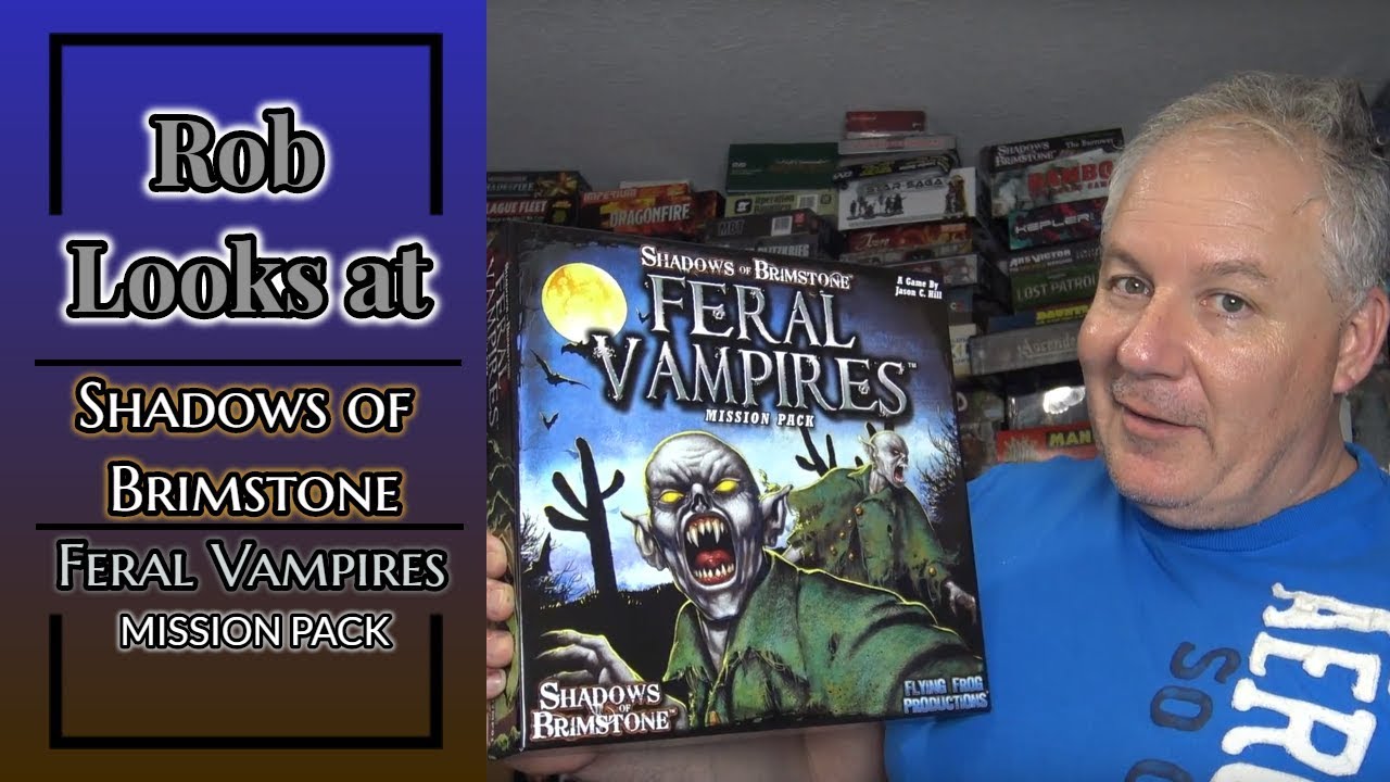 Rob Looks at Shadows of Brimstone: Feral Vampires Mission Pack