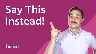 3 Common Phrases To Avoid at Work (And What to Say Instead!) | Indeed Career Tips