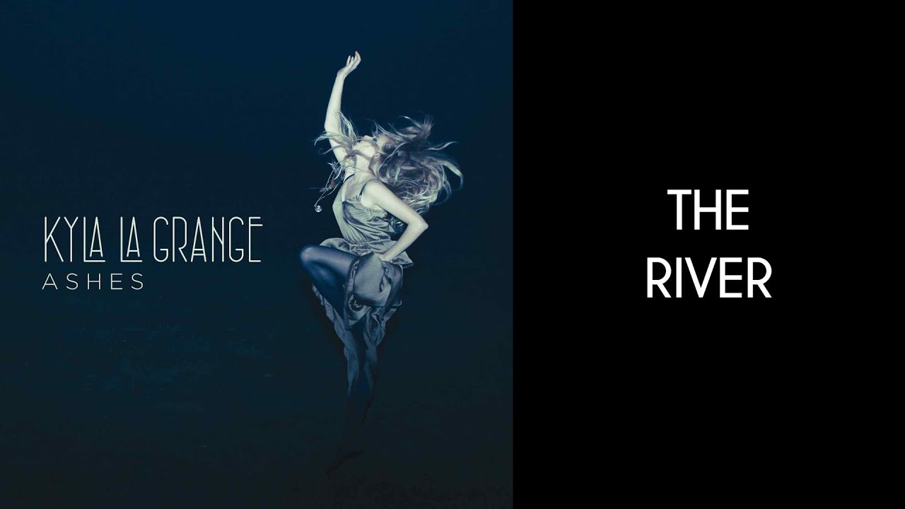 Kyla La Grange The River [Lyrics Video] YouTube