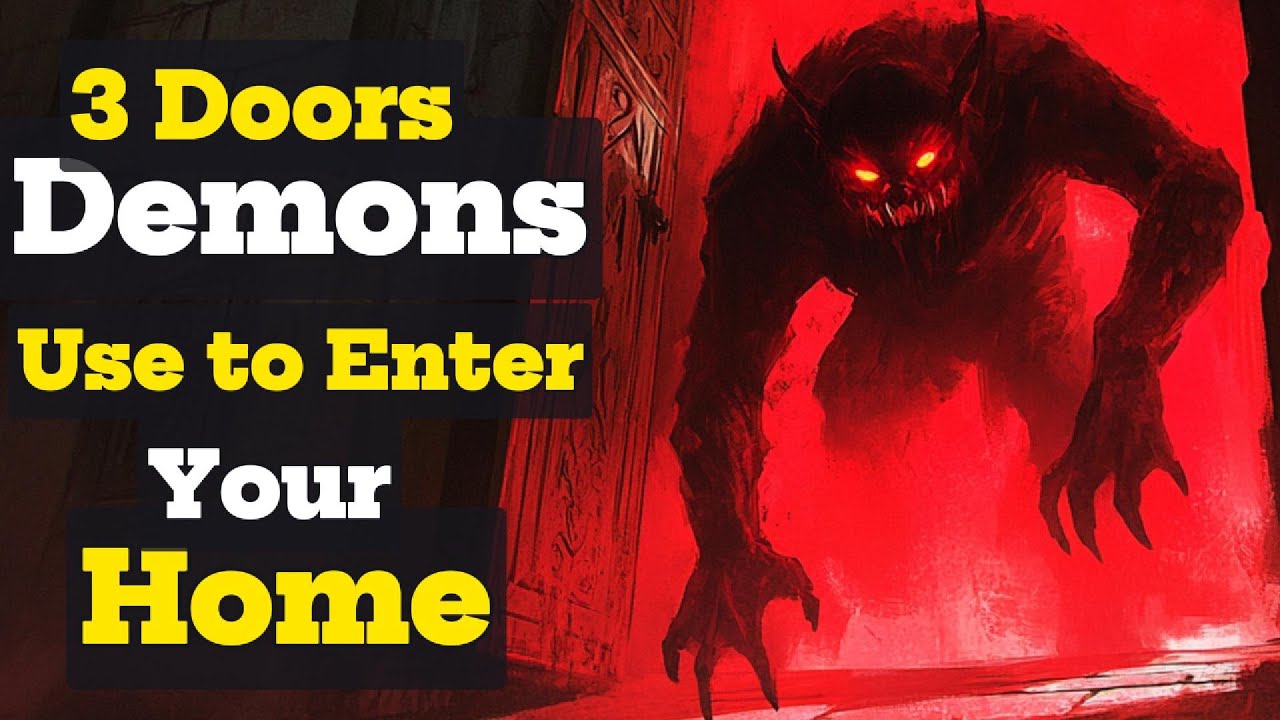 3 Doors Demons Use to Enter Your Home | Biblical Wisdom