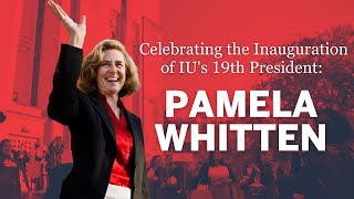 Celebrating the Inauguration of IUs 19th President: Pamela Whitten