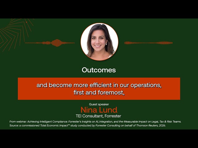 Achieving intelligent compliance: ROI, benefits & real-world outcomes | Thomson Reuters webinar
