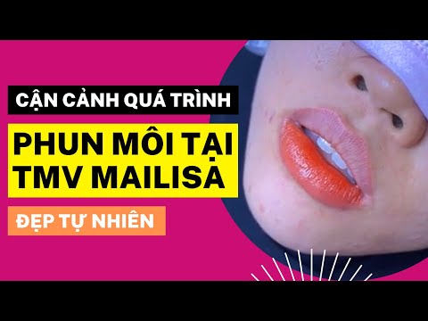 Video Cận Cảnh Kết Quả PHUN MÔI ĐẸP TỰ NHIÊN Tại TMV Mailisa... - youtube