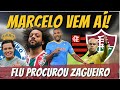 🚨⚠️FLUMINENSE PROCUROU ZAGUEIRO. MARCELO COM DATA PRA CHEGAR. FLU TEM $$ PRA RECEBER. E MAIS…