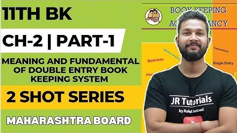 11th BK | Chapter 2 | Meaning & Fundamental of Double Entry Book Keeping System | Part 1 |