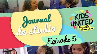 Kids United Nouvelle Génération - Journal De Studio #5