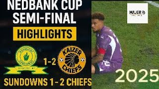 Highlights  Mamelodi Sundowns Vs Kaizer Chiefs  Nedbank Cup 2025 Semifinal  Fa Cup  Goals Only