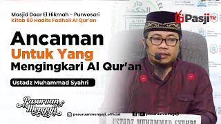 ANCAMAN UNTUK YANG MENGINGKARI AL QUR'AN | Ustadz Muhammad Syahri