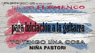 Video thumbnail of "Tutorial Flamenco Iniciación Guitarra  YO TENGO UNA COSA Niña Pastori (Tomás Romero)"