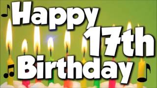 Happy 17th Birthday! Happy Birthday To You! - Song
