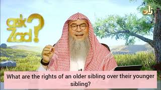What are the rights of an older sibling over his younger siblings? - Assim al hakeem