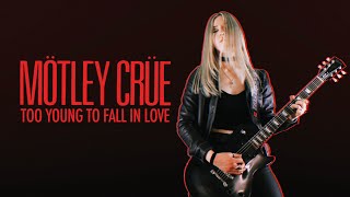 TOO YOUNG TO FALL IN LOVE - MÖTLEY CRÜE | Full Guitar Cover by Anna Cara