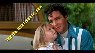 Video thumbnail of "ELVIS PRESLEY - Your Time Hasn't Come Yet, Baby  (Original Soundtrack) 4K"