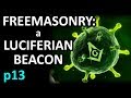 Freemasonry: A Luciferian Beacon p13 | 11-19-17