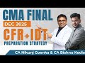 CMA FINAL DEC 2025 | THE ULTIMATE GUIDANCE &amp; PREP STRATEGY| CFR &amp; IDT | Nikunj Sir &amp; Bishnu Sir