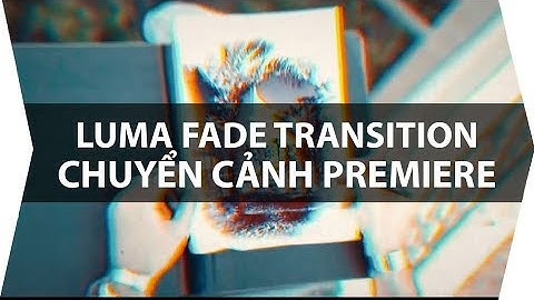 TRUCK | Luma Fade Transition | Look Like Sam Kolder | Chuyển cảnh Premiere